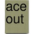 Ace out