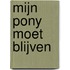 Mijn pony moet blijven