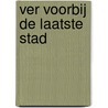 Ver voorbij de laatste stad by Martin Nieuwland