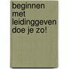 Beginnen met leidinggeven doe je zo! by Sonja van Beveren