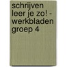 Schrijven leer je zo! - Werkbladen groep 4 door Henk Schweitzer