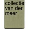 Collectie Van der Meer door Onno Maurer