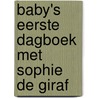 Baby's eerste dagboek met Sophie de giraf door Onbekend