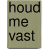 Houd me vast by Sue Johnson