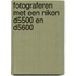 Fotograferen met een Nikon D5500 en D5600