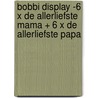 bobbi display -6 x de allerliefste mama + 6 x de allerliefste papa door Monica Maas
