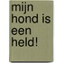 Mijn hond is een held!