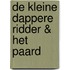 De kleine dappere ridder & het paard