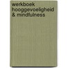 Werkboek Hooggevoeligheid & Mindfulness door Carolina Bont
