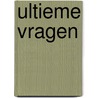 Ultieme vragen door Bryan Magee