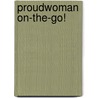 ProudWoman on-the-go! by Nannet van der Ham