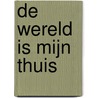 De wereld is mijn thuis door Thich Nhat Hanh