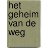 Het geheim van de weg door Ton Schulten