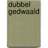 Dubbel gedwaald