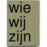Wie wij zijn door Frank Koerselman