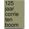 125 jaar Corrie ten Boom door Onbekend