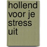 Hollend voor je stress uit by Suzan Kuijsten