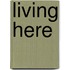 Living here