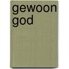 Gewoon God by Philip Troost