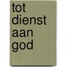 Tot dienst aan God by Maarten Luther