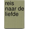 Reis naar de Liefde by Ellen van Boggelen-Heutink