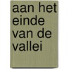 Aan het einde van de vallei by Lori Benton