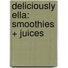 Deliciously Ella: Smoothies + Juices by Ella Mills