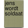 Jens wordt soldaat door Vrouwke Klapwijk