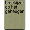 Breekijzer op het geheugen by Michiel Morel