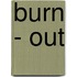 Burn - Out