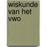 Wiskunde van het vwo door Wim Gronloh