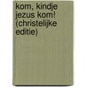 Kom, kindje Jezus kom! (christelijke editie) door A. Bon Rue