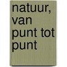 Natuur, van punt tot punt door Jessie Booth