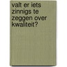 Valt er iets zinnigs te zeggen over kwaliteit? door Onbekend