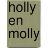 Holly en Molly door Monica Wieringa