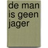 De man is geen jager