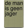 De man is geen jager door Jelto Drenth