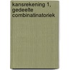 Kansrekening 1, gedeelte Combinatinatoriek door Sander Claassen