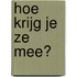 Hoe krijg je ze mee?