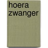 Hoera zwanger door Gerd de Ley
