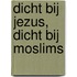 Dicht bij Jezus, dicht bij moslims