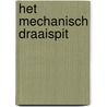 Het mechanisch draaispit door Onbekend