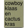 Cowboy Klaas en Cactus Kras door Eva Muszynski