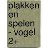 Plakken en spelen - vogel 2+ door Onbekend