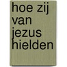 Hoe zij van Jezus hielden door Onbekend