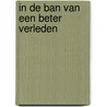 In de ban van een beter verleden door Willem Huberts