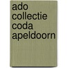 ADO collectie CODA Apeldoorn door Carin E. M. Reinders