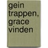 Gein trappen, grace vinden