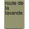 Route de la Lavande by Ingrid Castelein