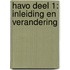 havo deel 1: inleiding en verandering